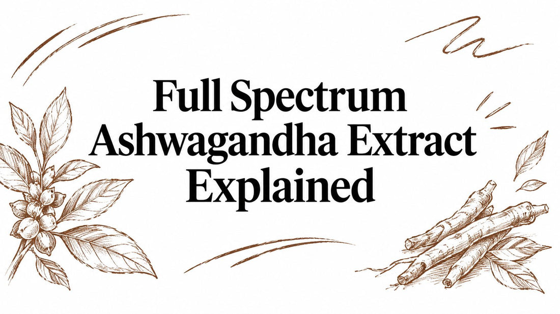 Full Spectrum Ashwagandha Extract Explained