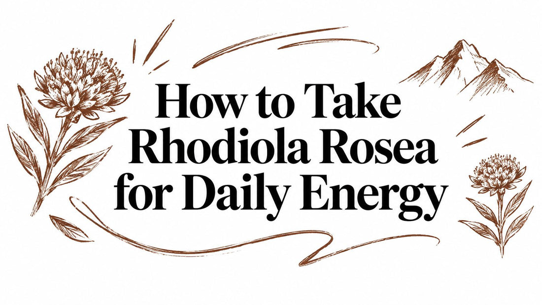 How to Take Rhodiola Rosea for Daily Energy