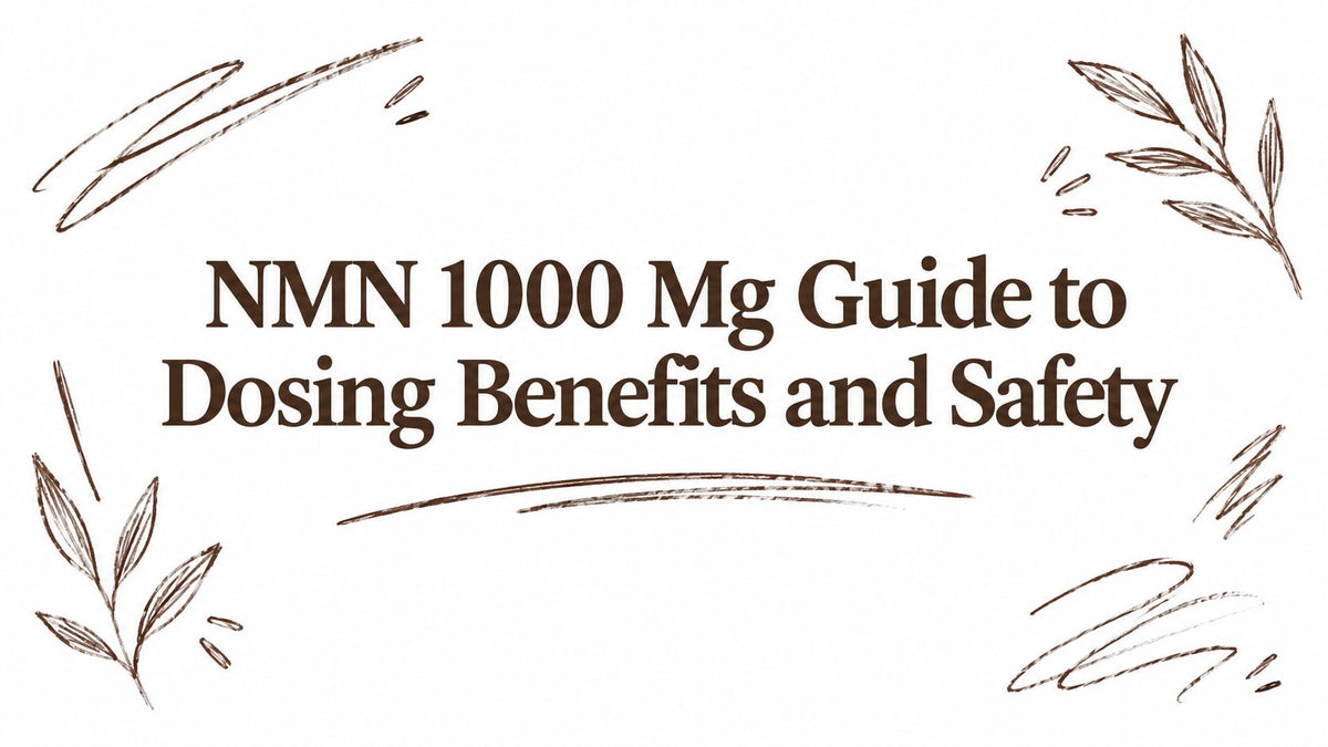 NMN 1000 Mg Guide to Dosing Benefits and Safety
