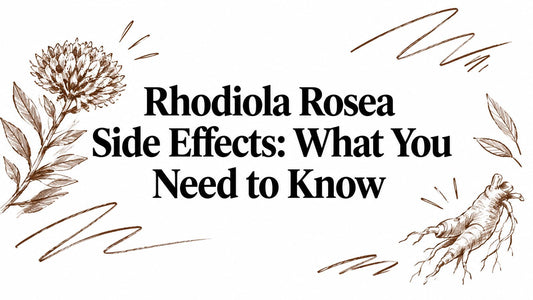 Rhodiola Rosea Side Effects: What You Need to Know